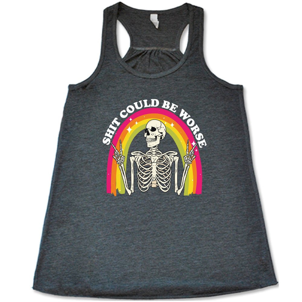Shit Could Be Worse Funny Sarcastic T-Shirt for Men & Women - Casual Wear, Gym, Parties & Everyday Outfits