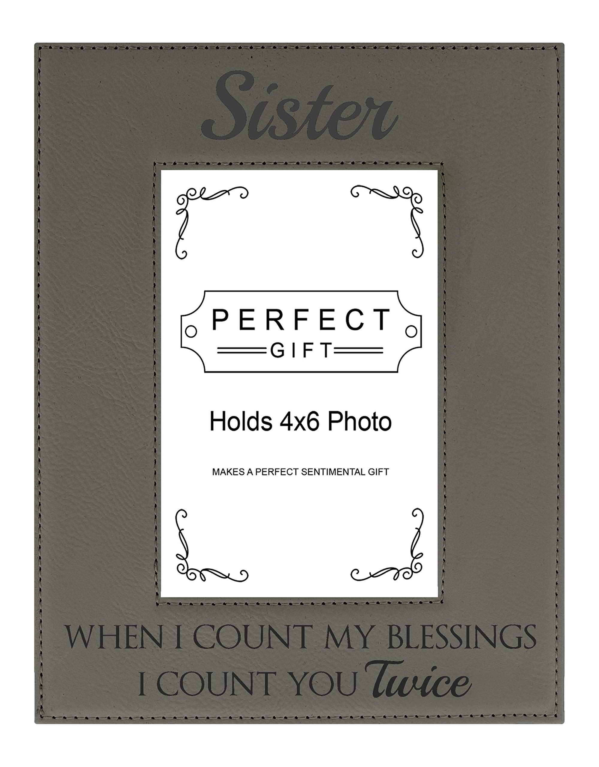 Sister Photo Frame - 'When I Count My Blessings I Count You Twice' 4x6 Inch Leatherette Picture Frame in Grey - Perfect for Sister's Birthday, Christmas Gifts & Home Decor