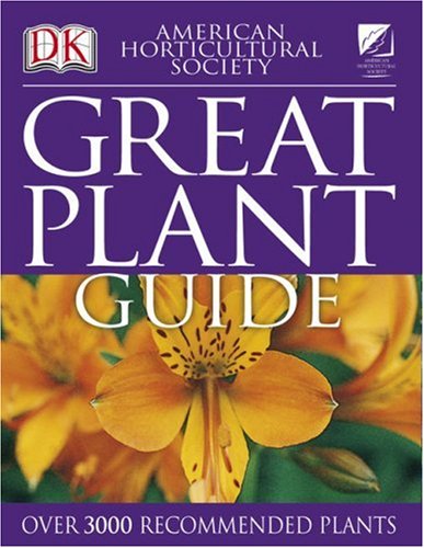 American Horticultural Society Great Plant Guide - Best Gardening Book for Home & Outdoor Plants | Perfect for Gardeners, Landscapers & Plant Lovers