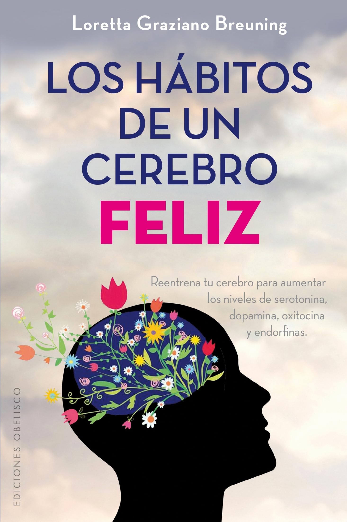The Habits of a Happy Brain: Rewire Your Mind for Joy and Well-Being - Natural Health & Lifestyle Guide (Spanish Edition) | Self-Help Book for Stress Relief, Positive Thinking & Mental Wellness