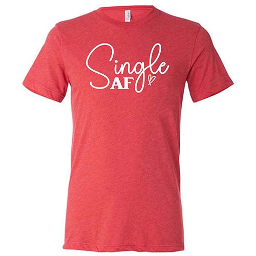 Single AF Shirt - Unisex Funny Sarcastic T-Shirt for Men & Women | Perfect for Dating, Breakups & Single Pride | Cotton Casual Tee for Everyday Wear