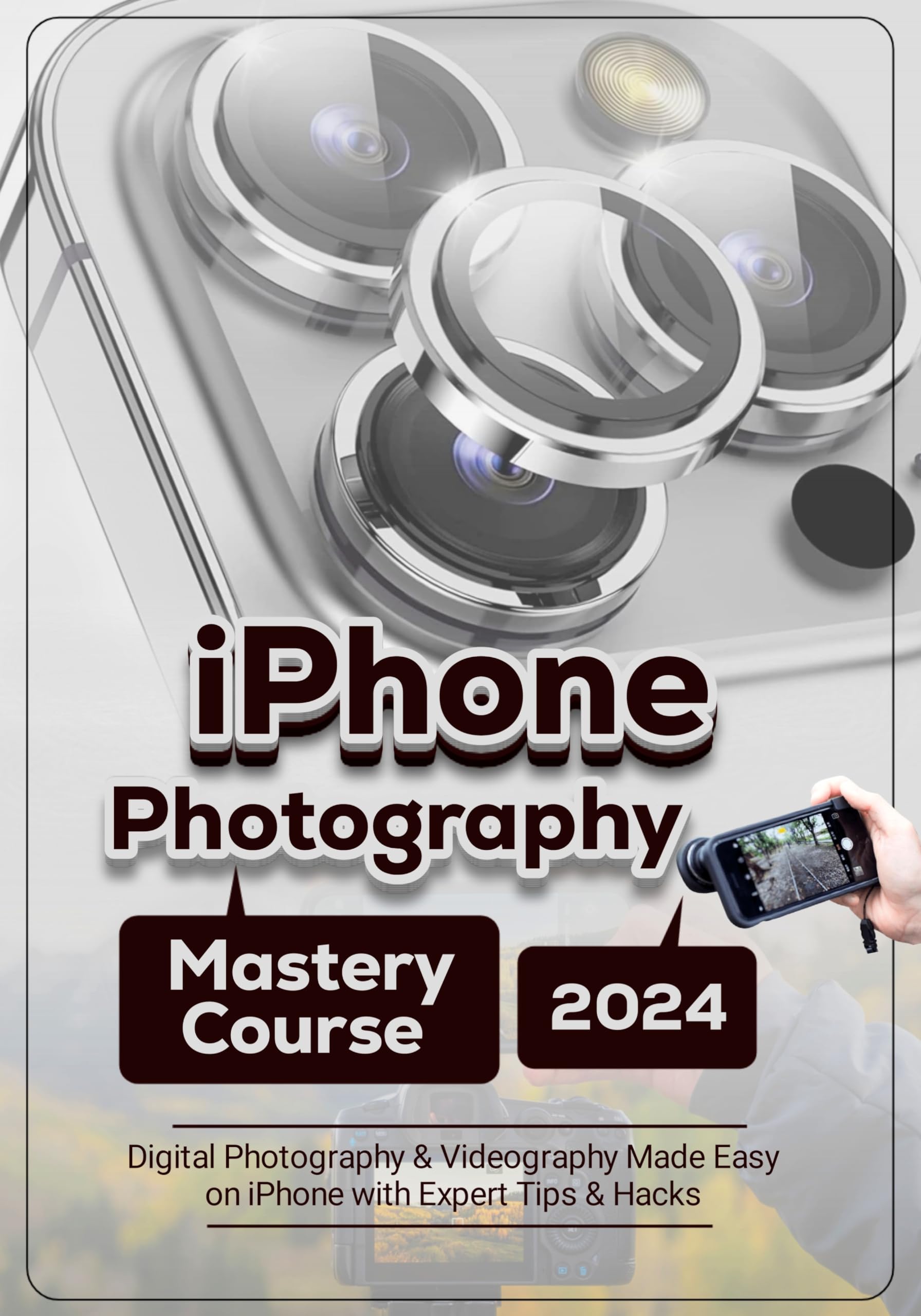 iPhone Photography & Videography Mastery Course 2024 - Learn Pro Tips & Hacks for Stunning Photos & Videos | Perfect for Travel, Social Media & Content Creation