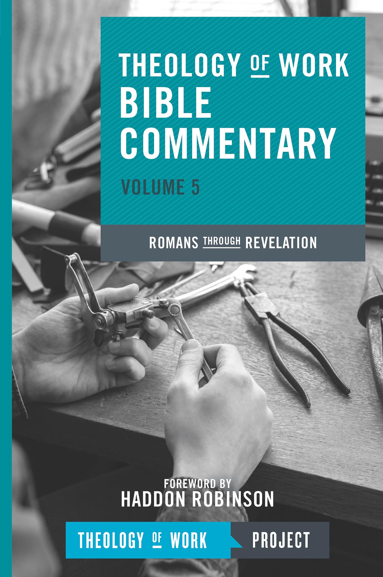 Theology of Work Bible Commentary, Volume 5: Romans through Revelation - Biblical Study Guide for Workplace Faith | Christian Devotional for Professionals & Business Leaders