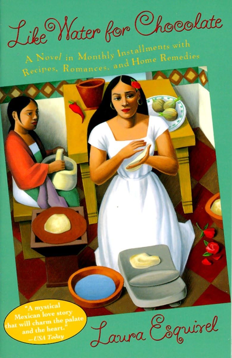 Like Water for Chocolate: A Novel with Recipes, Romance & Home Remedies - Perfect for Book Clubs, Cooking Enthusiasts & Gift Giving