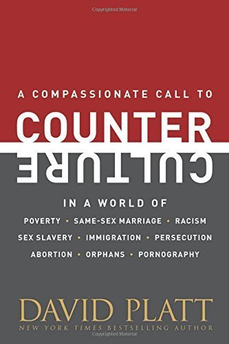 Counter Culture: A Compassionate Christian Response to Poverty, Same-Sex Marriage, Racism & Modern Social Issues - David Platt (2015) Hardcover | For Bible Study & Faith-Based Discussions