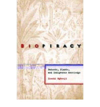 Global Biopiracy: Patents, Plants, and Indigenous Knowledge by Ikechi Mgbeoji | Intellectual Property Rights, Biodiversity Protection | Essential for Environmental Law Studies & Indigenous Rights Research