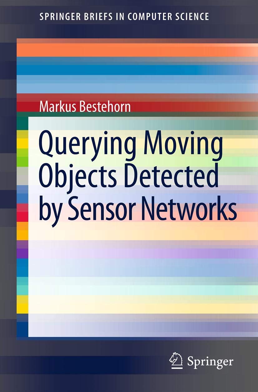 Querying Moving Objects Detected by Sensor Networks - Computer Science Research Book | For IoT Developers, Data Scientists & Academic Researchers