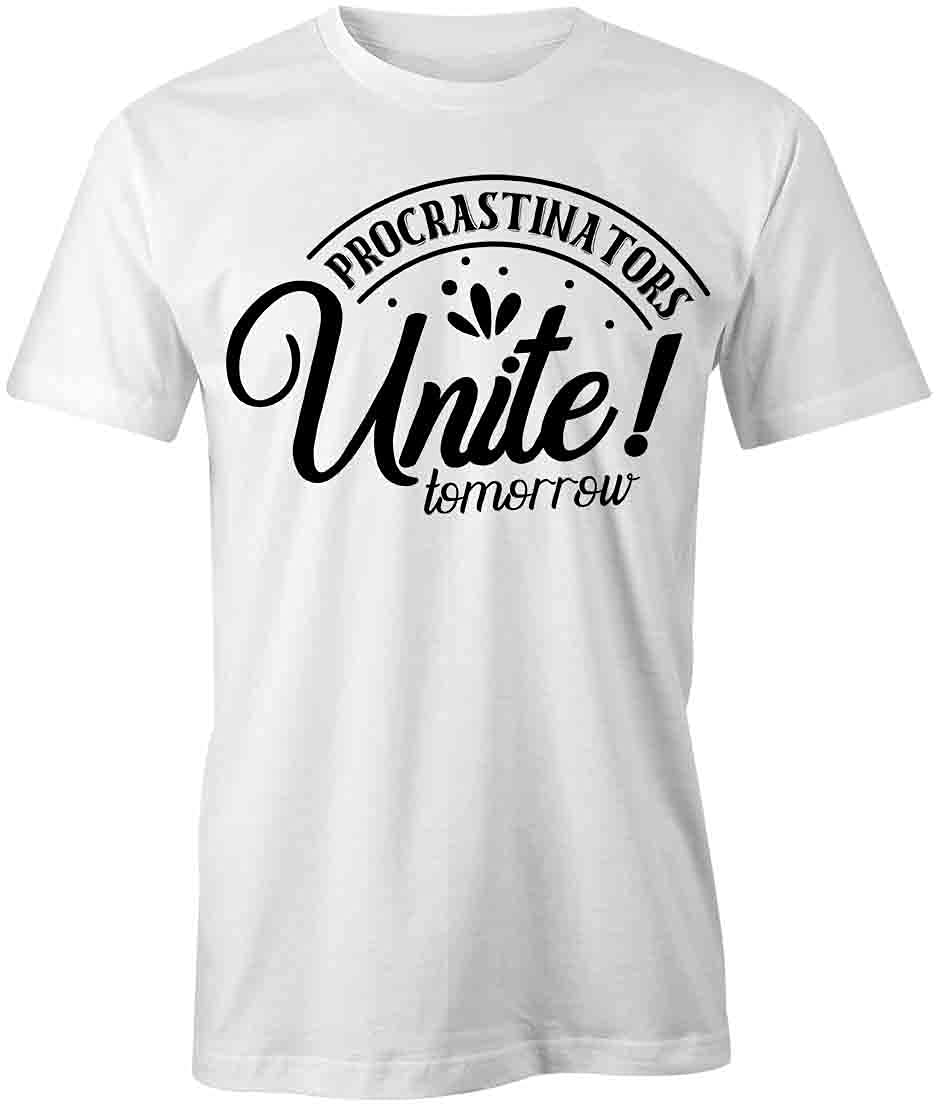 Procrastinators Unite Tomorrow Funny Graphic T-Shirt | White Cotton Printed Tee for Men & Women | Perfect for Lazy Days, Office Humor & Gift Giving