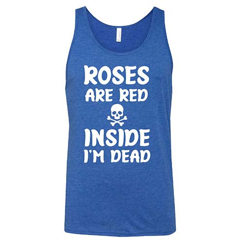 Funny Roses Are Red Inside I'm Dead T-Shirt - Unisex Graphic Tee for Men & Women - Perfect for Halloween, Goth Lovers & Dark Humor Fans
