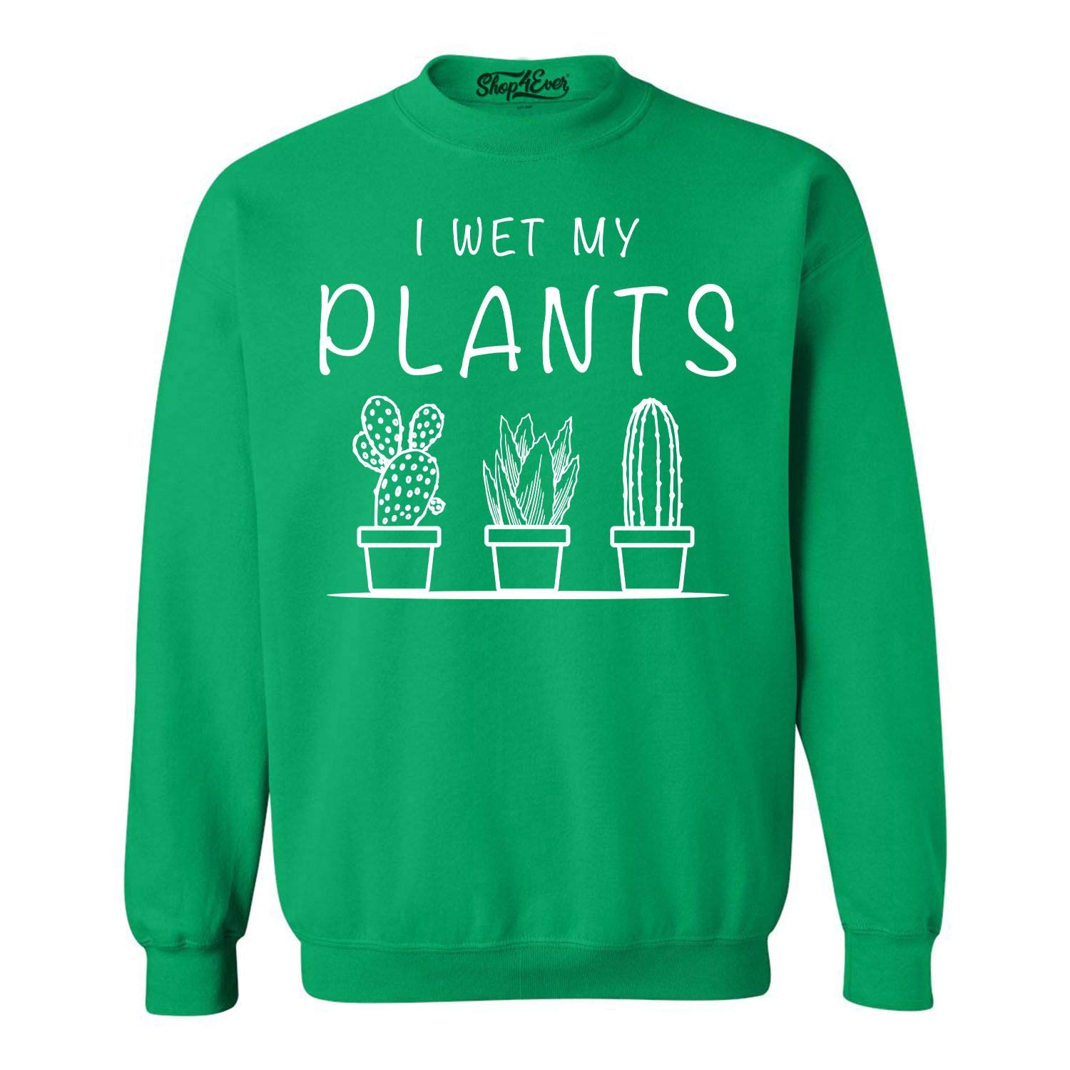 I Wet My Plants Funny Plant Lover Crewneck Sweatshirt - Cute Gardening Gift for Women & Men - Perfect for Plant Enthusiasts, Indoor Gardeners & Nature Lovers