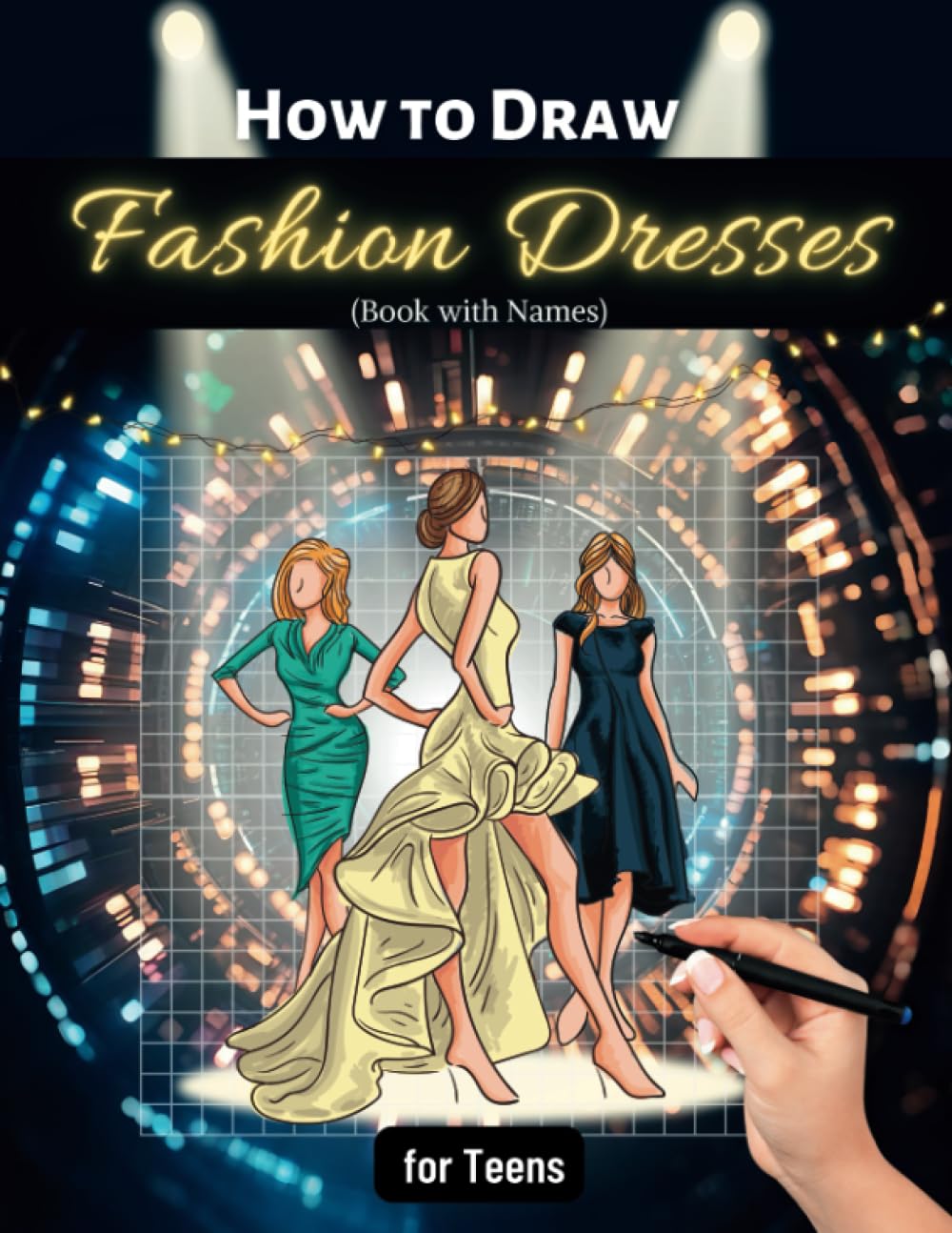 How to Draw Fashion Dresses Book - Step-by-Step Sketching Guide for Teens & Design Students | Learn Modern Clothing Design with Model Illustrations | Perfect Gift for Kids, Girls & Boys | Ideal for Aspiring Fashion Designers & Art Enthusiasts | Great for Classroom, Home Practice & Creative Inspiration