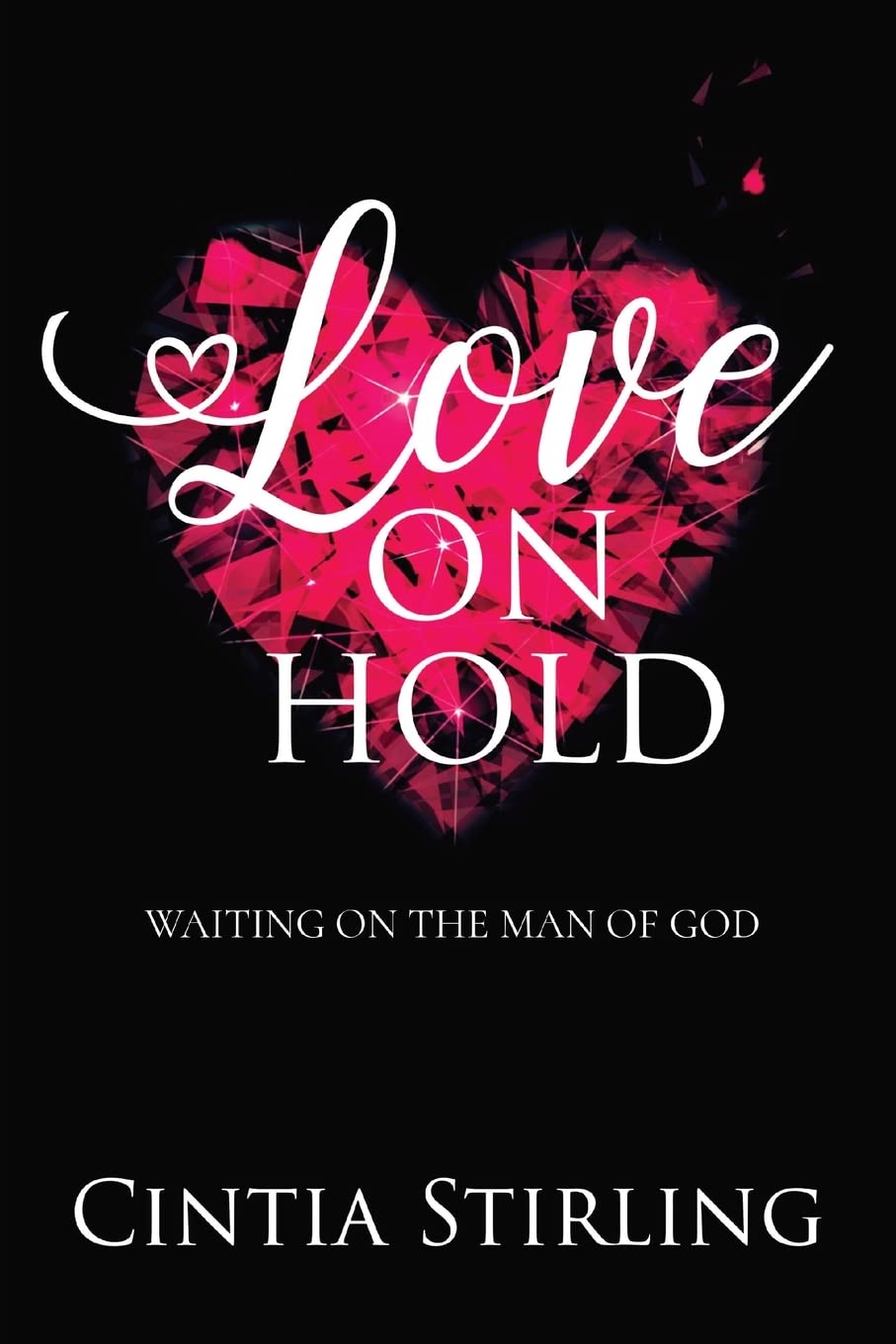 Love on Hold: Waiting for the Man of God - Christian Relationship Book for Single Women Seeking God's Plan - Perfect for Bible Study & Personal Growth