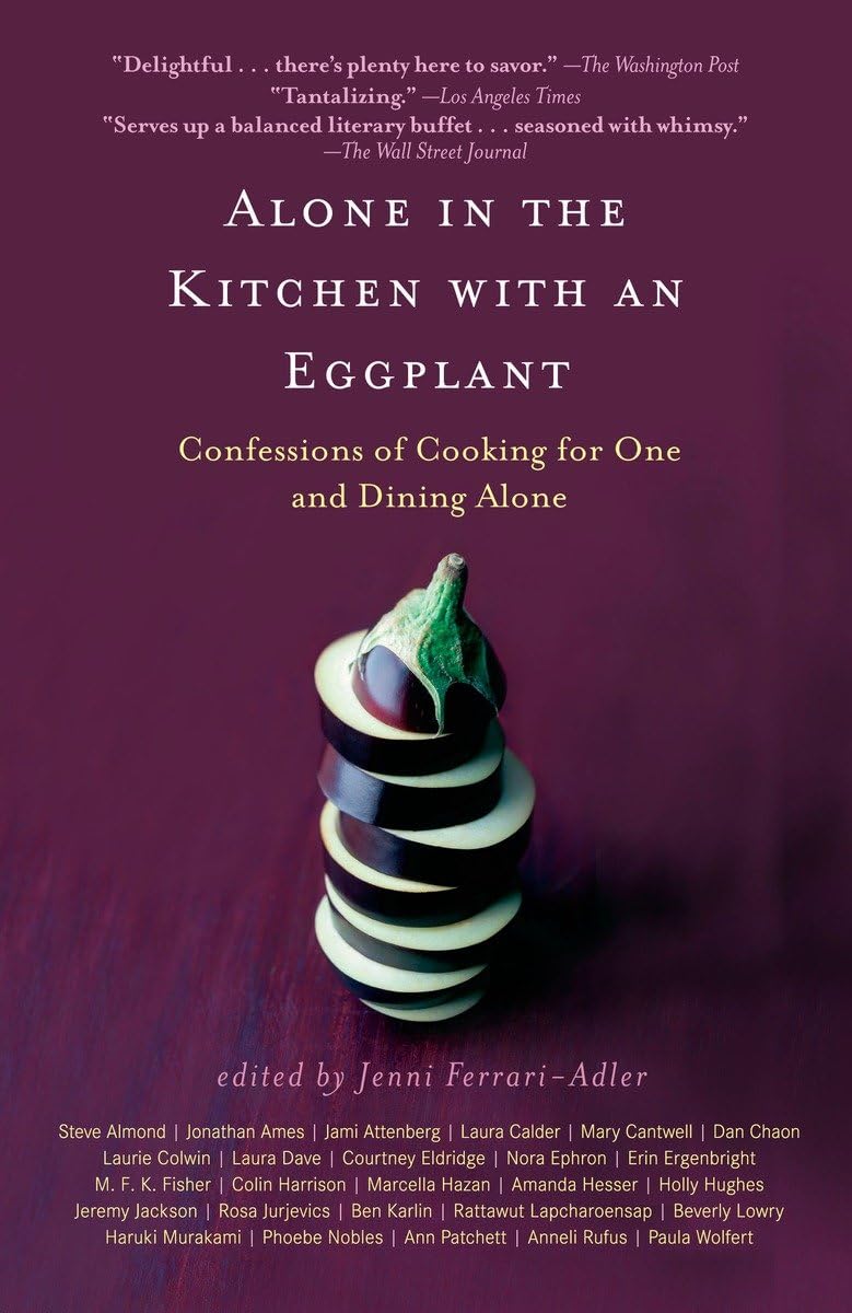 Alone in the Kitchen with an Eggplant: Cooking for One Cookbook - Solo Dining Recipes & Tips for Single Living | Perfect for Small Kitchen Cooking, Bachelor Meals & Self-Care Evenings