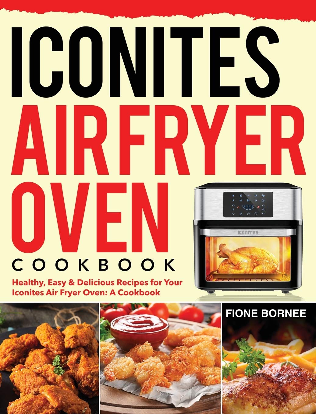 **Iconites Air Fryer Oven Cookbook: Healthy, Easy & Delicious Recipes for Quick Meals, Snacks & Family Dinners – Perfect for Busy Weeknights & Healthy Eating**