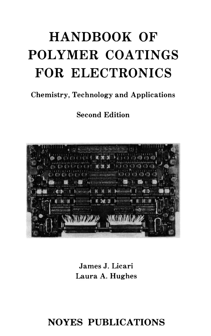 Handbook of Polymer Coatings for Electronics: Chemistry, Technology & Applications | Materials Science Guide | For Circuit Protection & Electronic Component Coating