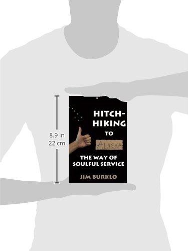 Hitchhiking to Alaska: A Soulful Journey of Service and Adventure | Travel Memoir & Inspirational Story for Backpackers and Spiritual Seekers