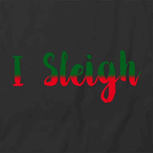 Funny I Sleigh Christmas T-Shirt - Black Graphic Printed Tee for Holiday Parties & Family Gatherings