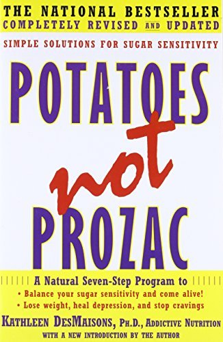 Potatoes Not Prozac: Natural Solutions for Sugar Sensitivity & Emotional Eating - Book by Kathleen DesMaisons Ph.D. (2008) | Manage Cravings, Improve Mood, Balance Blood Sugar for Healthy Lifestyle