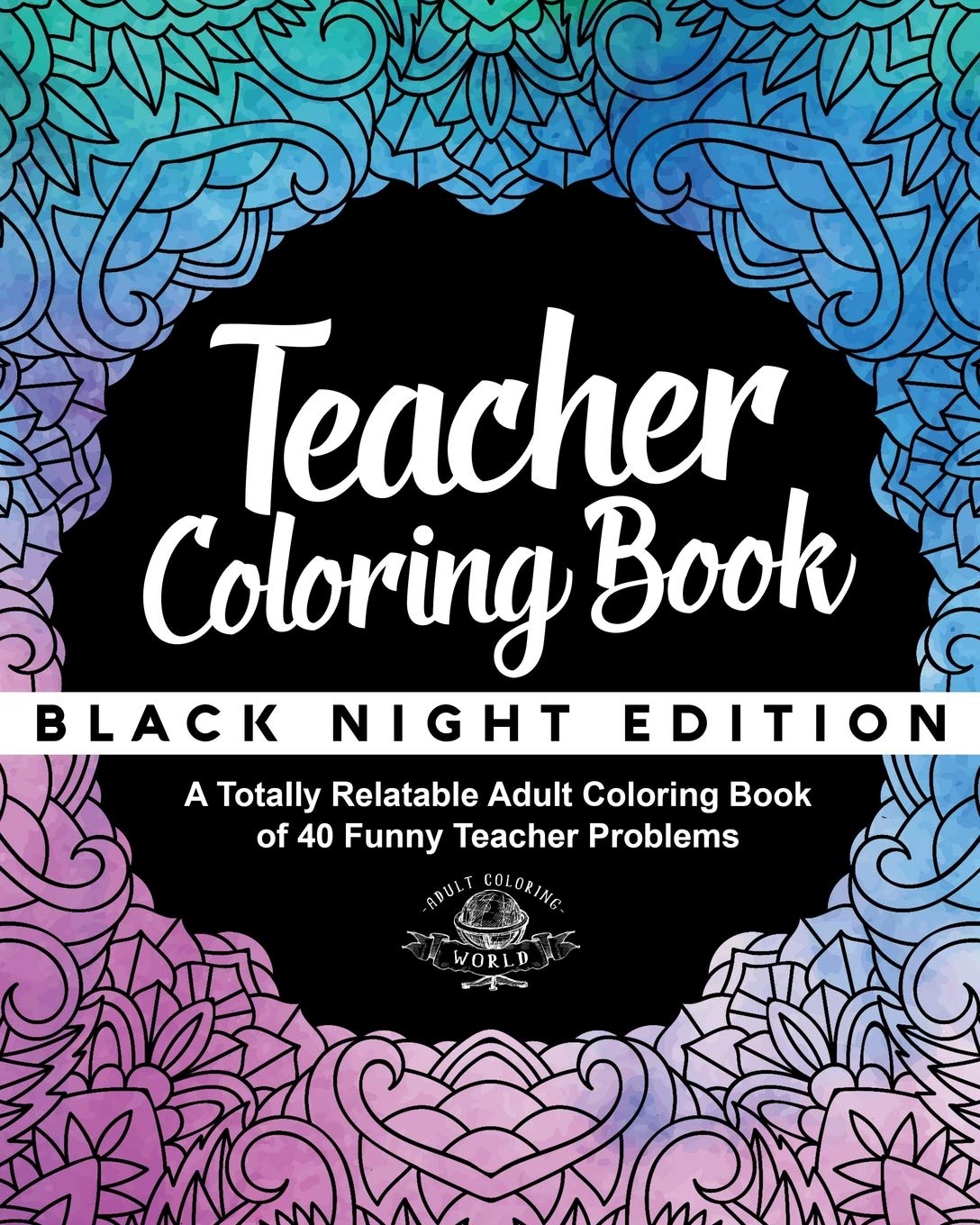 Funny Teacher Coloring Book - 40 Relatable Problems for Adults | Gift & Stress Relief