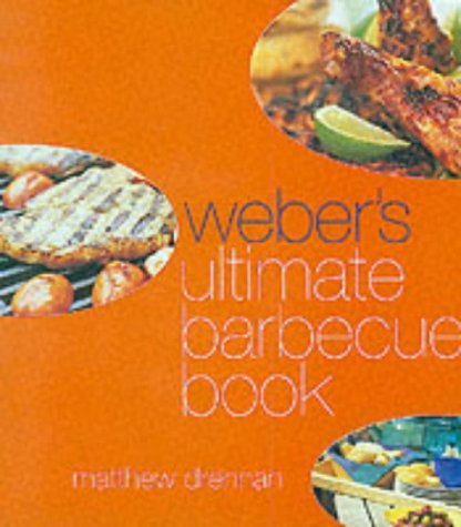 Weber's Ultimate Barbecue Book - Best BBQ Grilling Guide for Beginners & Experts | Outdoor Cooking, Backyard Parties & Camping Recipes