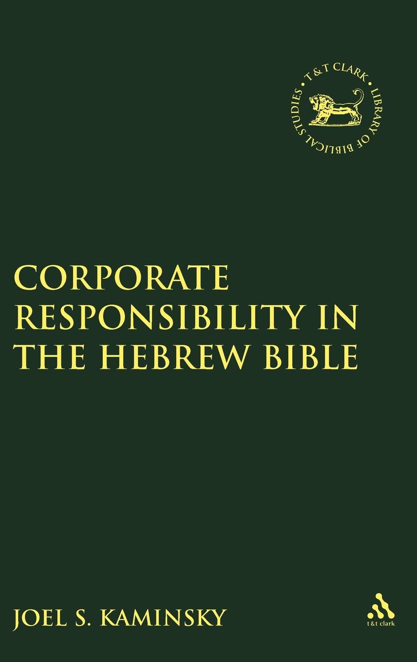 Corporate Responsibility in the Hebrew Bible - Library of Hebrew Bible/Old Testament Studies (Vol. 196) | Biblical Ethics & Ancient Israelite Society | Perfect for Theology Students & Religious Scholars