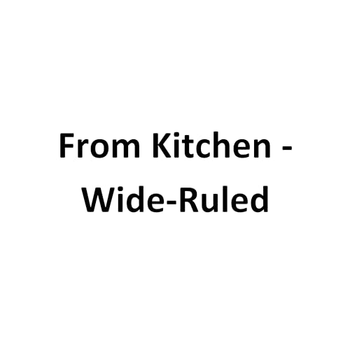 From Kitchen - Wide-Ruled