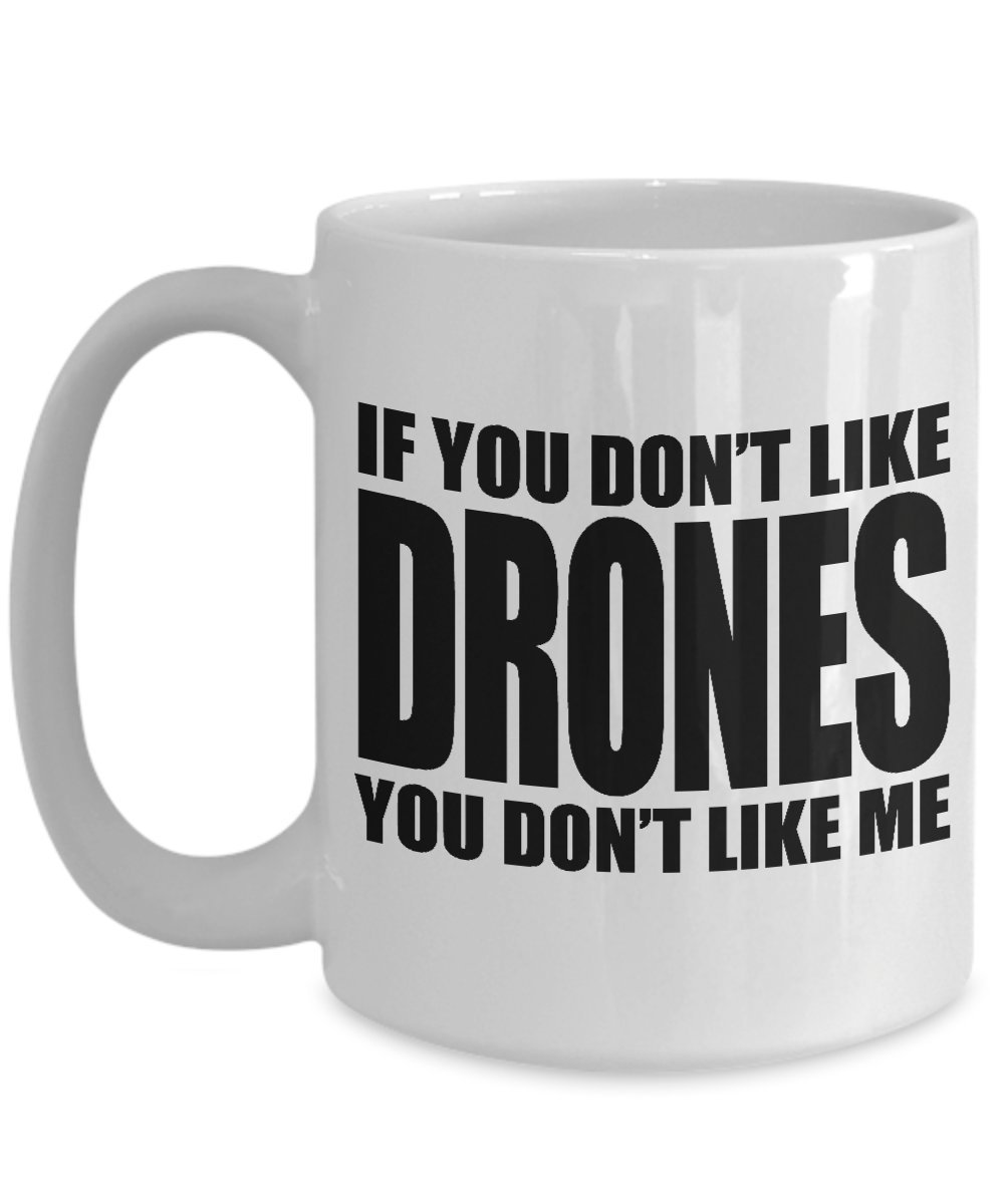 Funny Drone Lover Coffee Mug Gift - Best Christmas & Birthday Present for Drone Enthusiasts - Perfect for Pilots & RC Hobbyists - Enjoy Your Morning Coffee with This Humorous Drone-Themed Mug