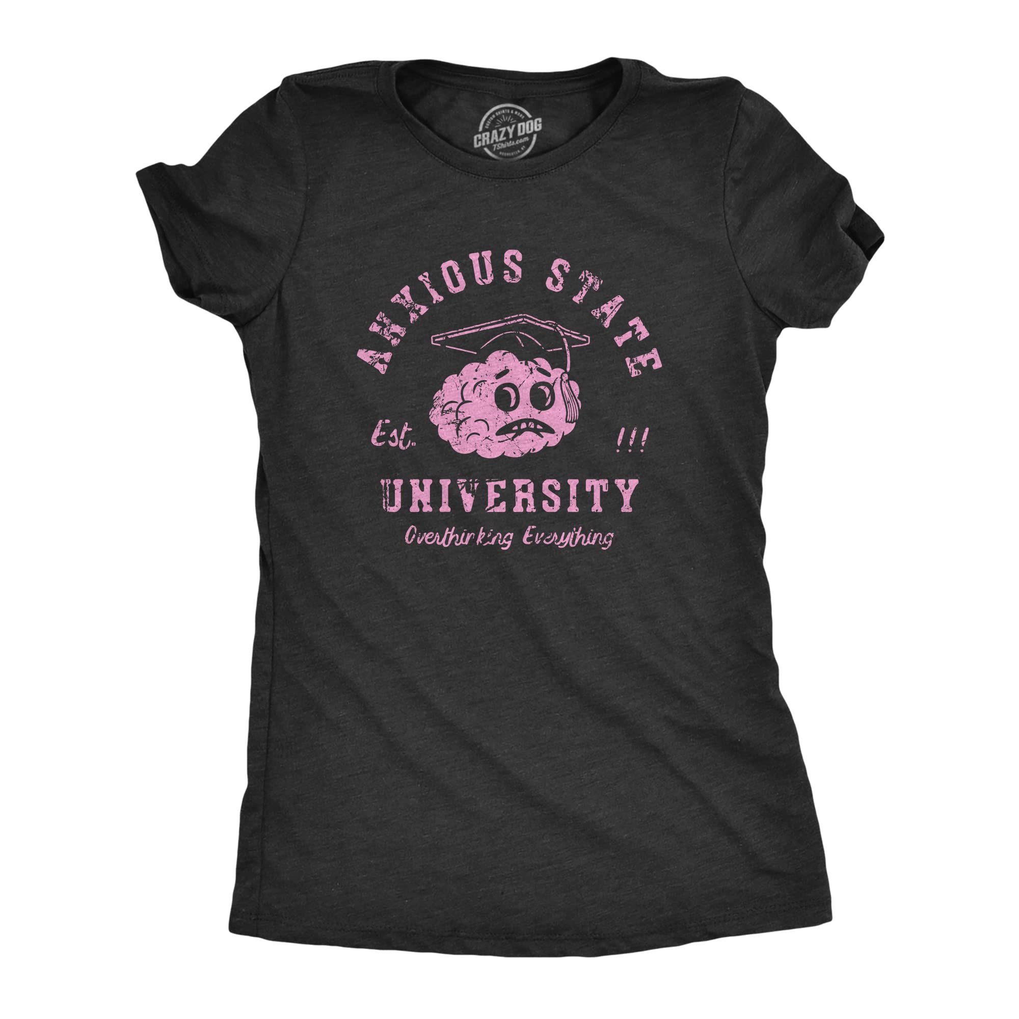 Funny Women's Mental Health T-Shirt - Crazy Dog Anxious State University Tee | Comfortable Cotton Graphic Top for Anxiety Awareness, College Humor & Everyday Wear