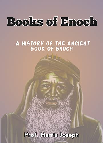 The Books of Enoch: Ancient Prophetic Texts & Lost Scriptures of Enoch the Ethiopian Prophet - Perfect for Biblical Studies, Spiritual Research & Historical Exploration