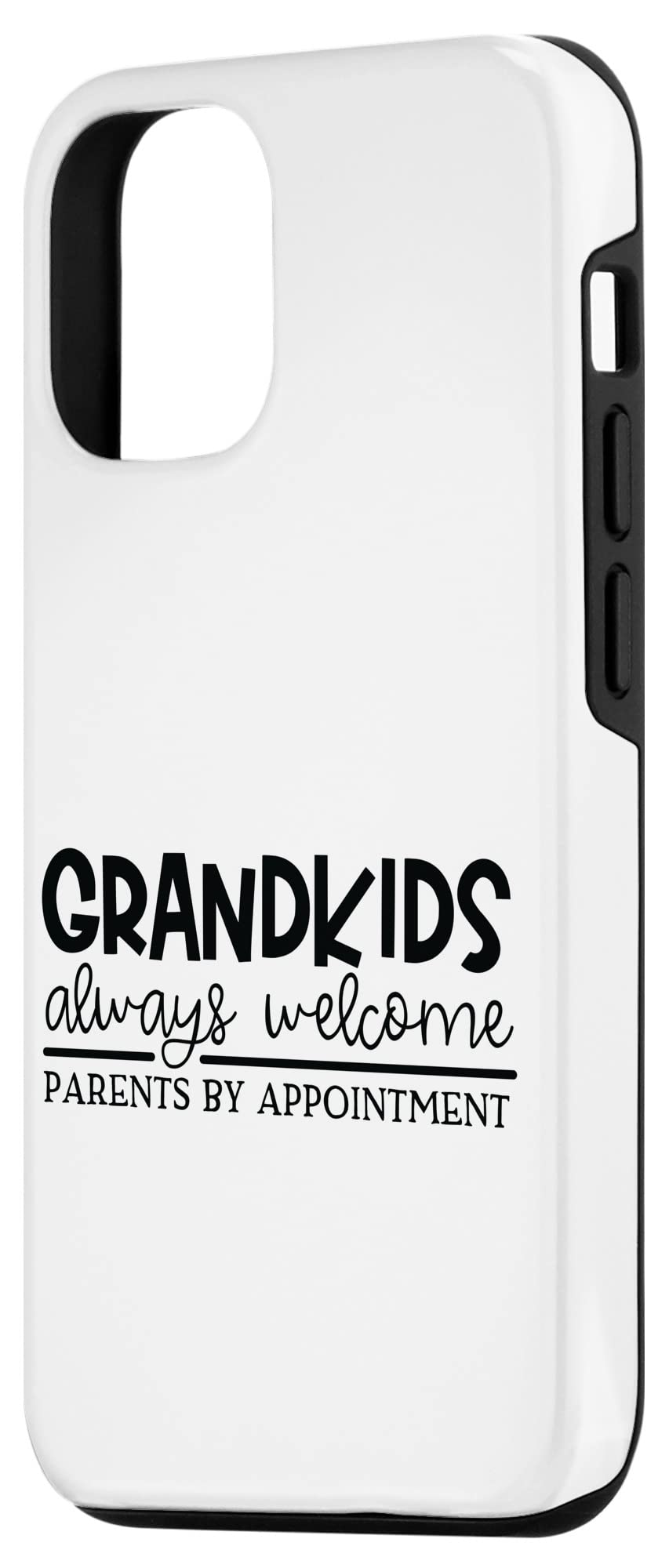 Funny iPhone 12/12 Pro Case - 'Grandkids Always Welcome, Parents By Appointment' - Perfect Gift for Grandparents & Family Scenes