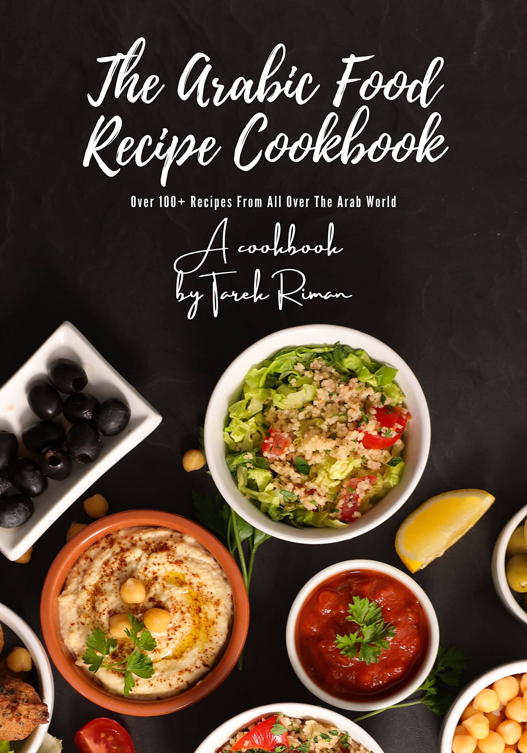 Authentic Arabic Food Recipe Cookbook: Traditional & Popular Middle Eastern Dishes for Home Cooking | Perfect for Family Meals & Cultural Cuisine Exploration