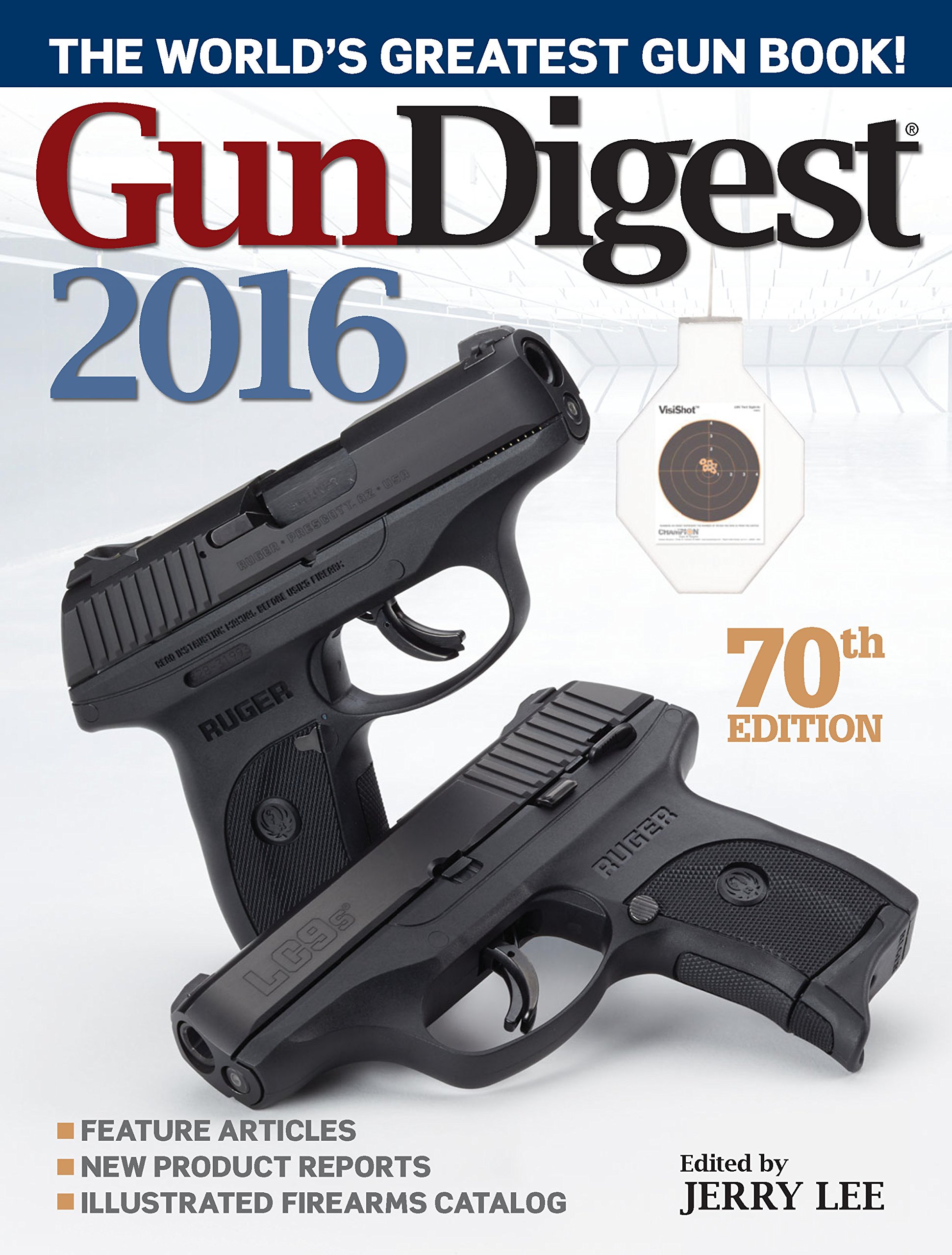 Gun Digest 2016: The Complete Firearms Reference Book for Shooters & Collectors | Hunting, Target Practice, Gun Safety