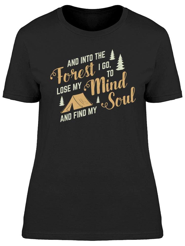 Into The Forest I Go Women's T-Shirt - Nature Inspired Graphic Tee for Hiking, Camping & Outdoor Adventures