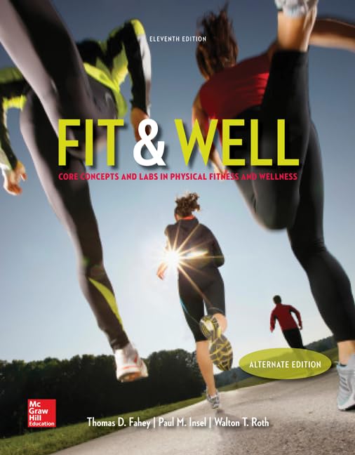 Fit & Well Alternate Edition: Core Concepts & Labs in Physical Fitness & Wellness - Loose Leaf Textbook for College Students & Fitness Enthusiasts | Home Workouts, Gym Training & Wellness Education