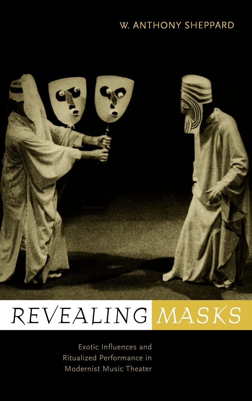 Revealing Masks: Exotic Influences & Ritual Performance in Modernist Music Theater - 20th Century Music Studies | Perfect for Theater Performances, Music History Research & Academic Collections