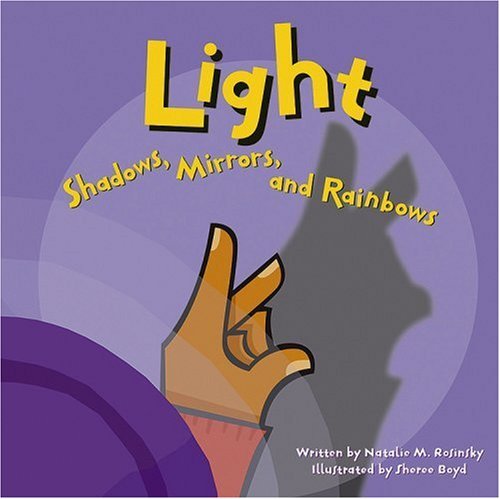Light: Shadows, Mirrors, and Rainbows - Amazing Science Book by Natalie M. Rosinsky | Picture Window Series | Perfect for Kids Science Learning & Classroom Education