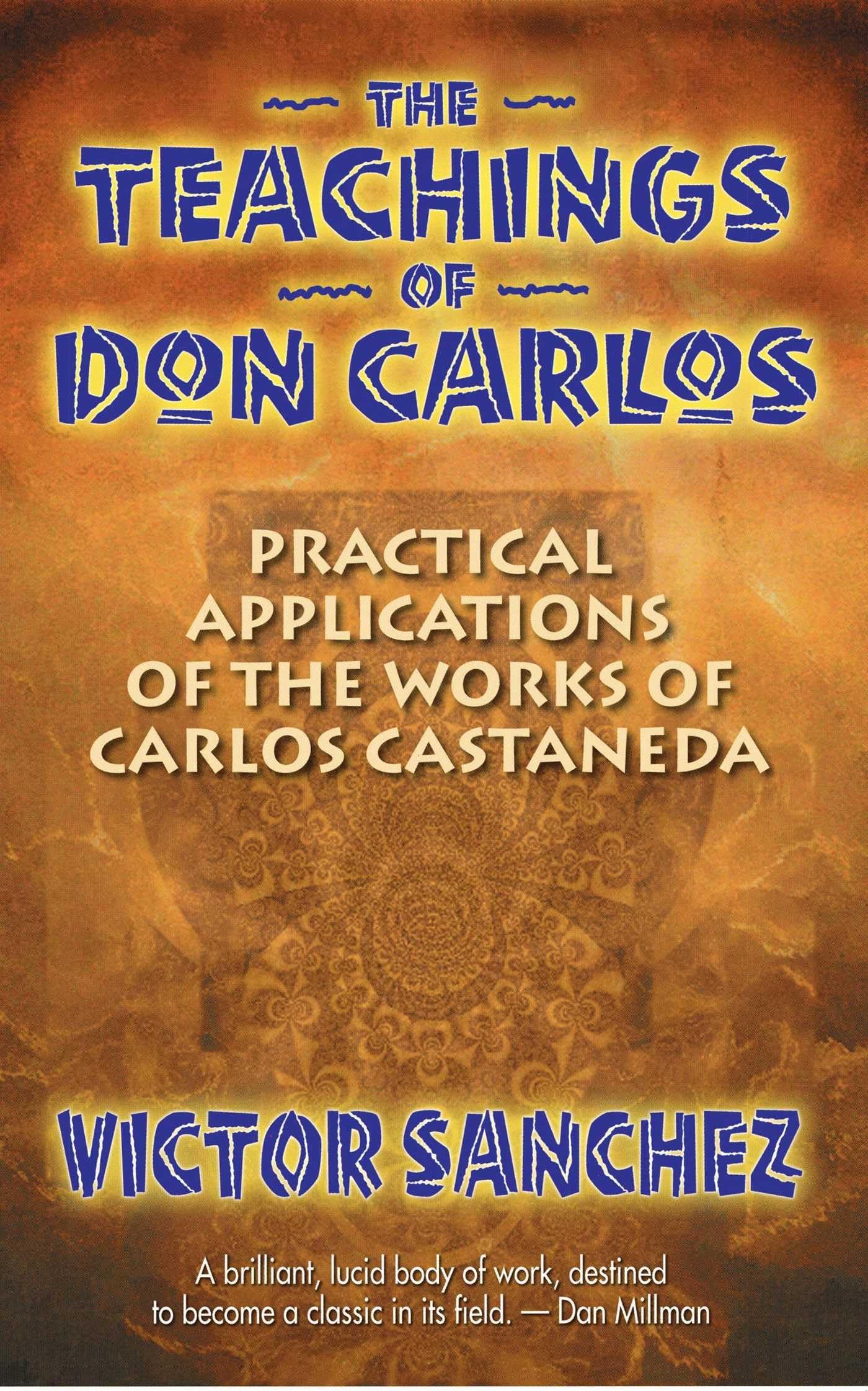 The Teachings of Don Carlos: Practical Guide to Carlos Castaneda's Wisdom for Spiritual Growth & Shamanic Practices | Perfect for Meditation, Self-Discovery & Energy Work