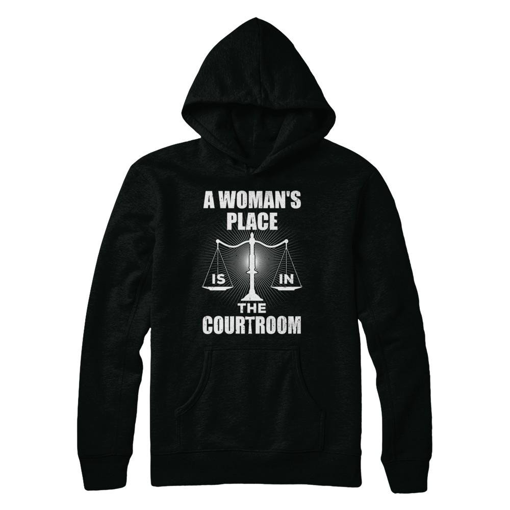 Lawyer Graduation Gift - 'A Woman's Place is in The Courtroom' T-Shirt & Hoodie - Perfect for Law School Graduates, Courtroom Appearances & Feminist Empowerment