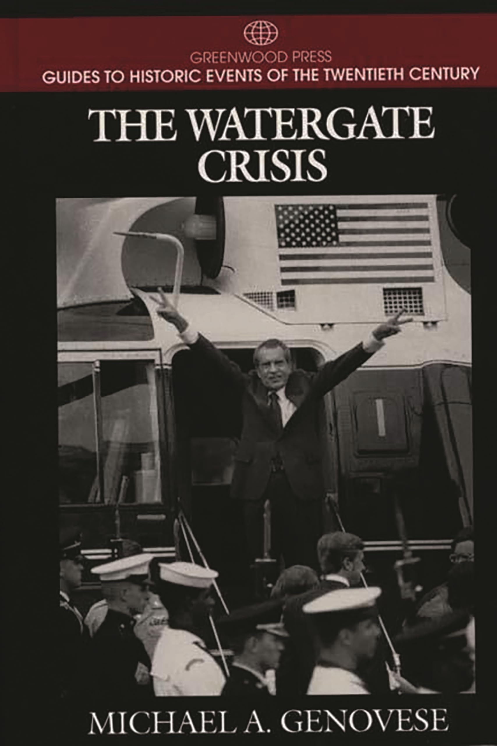 The Watergate Crisis: A Comprehensive Guide to the Historic 20th Century Political Scandal | Greenwood Press | Perfect for History Students & Political Enthusiasts
