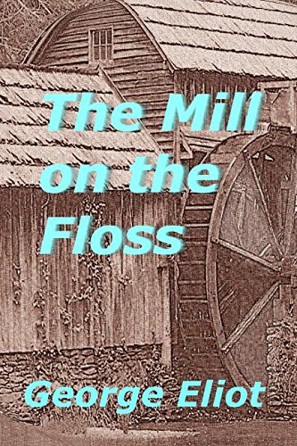 The Mill on the Floss by George Eliot - Classic English Novel | Perfect for Book Clubs, Literature Studies & Victorian Era Enthusiasts