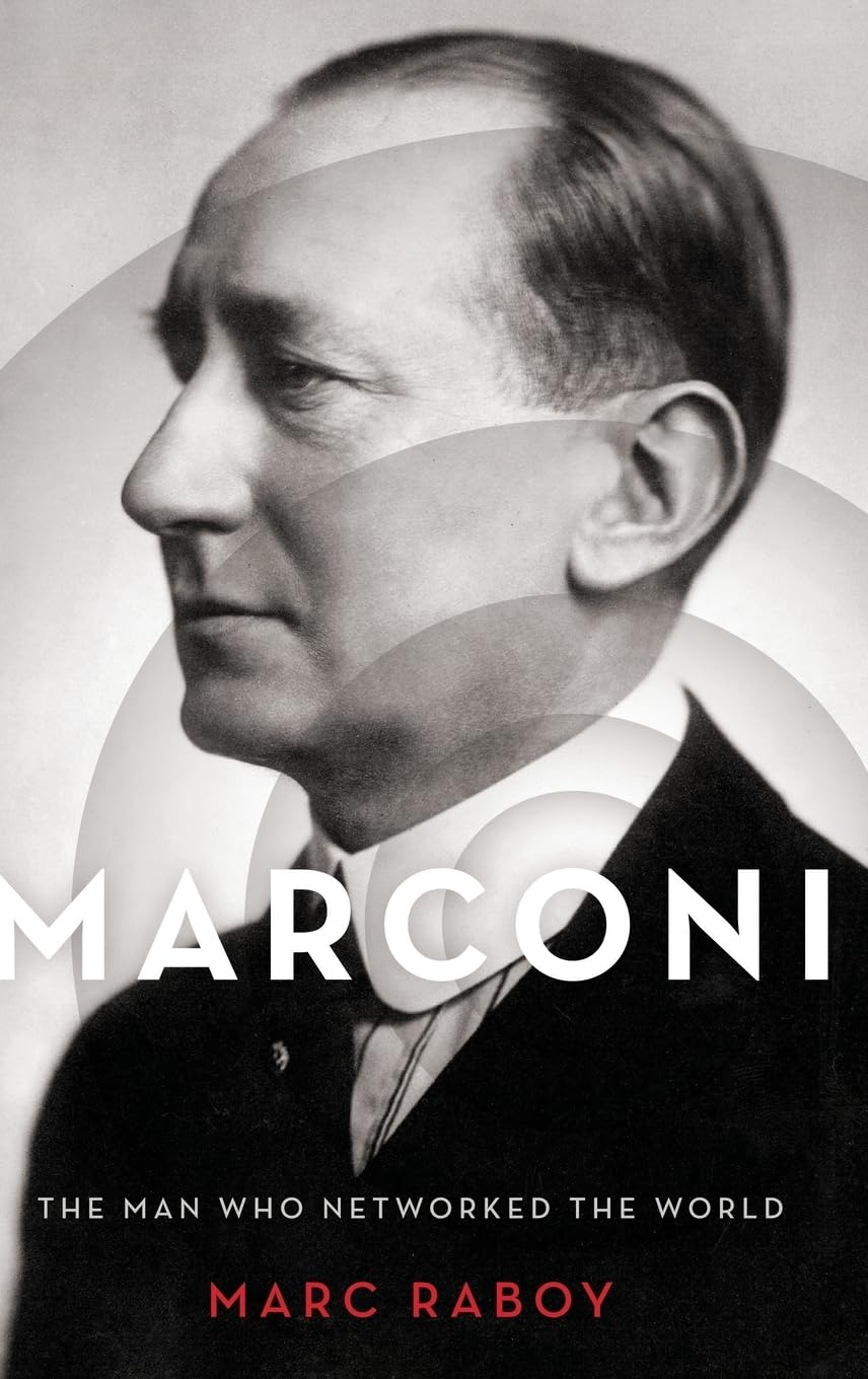 Marconi: The Man Who Networked the World - Biography of Wireless Communication Pioneer - Perfect for History Buffs & Tech Enthusiasts