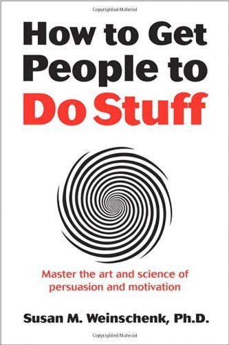 The Art and Science of Persuasion: How to Motivate People and Influence Behavior | Susan Weinschenk | Psychology & Leadership Book | Perfect for Managers, Marketers, and Entrepreneurs