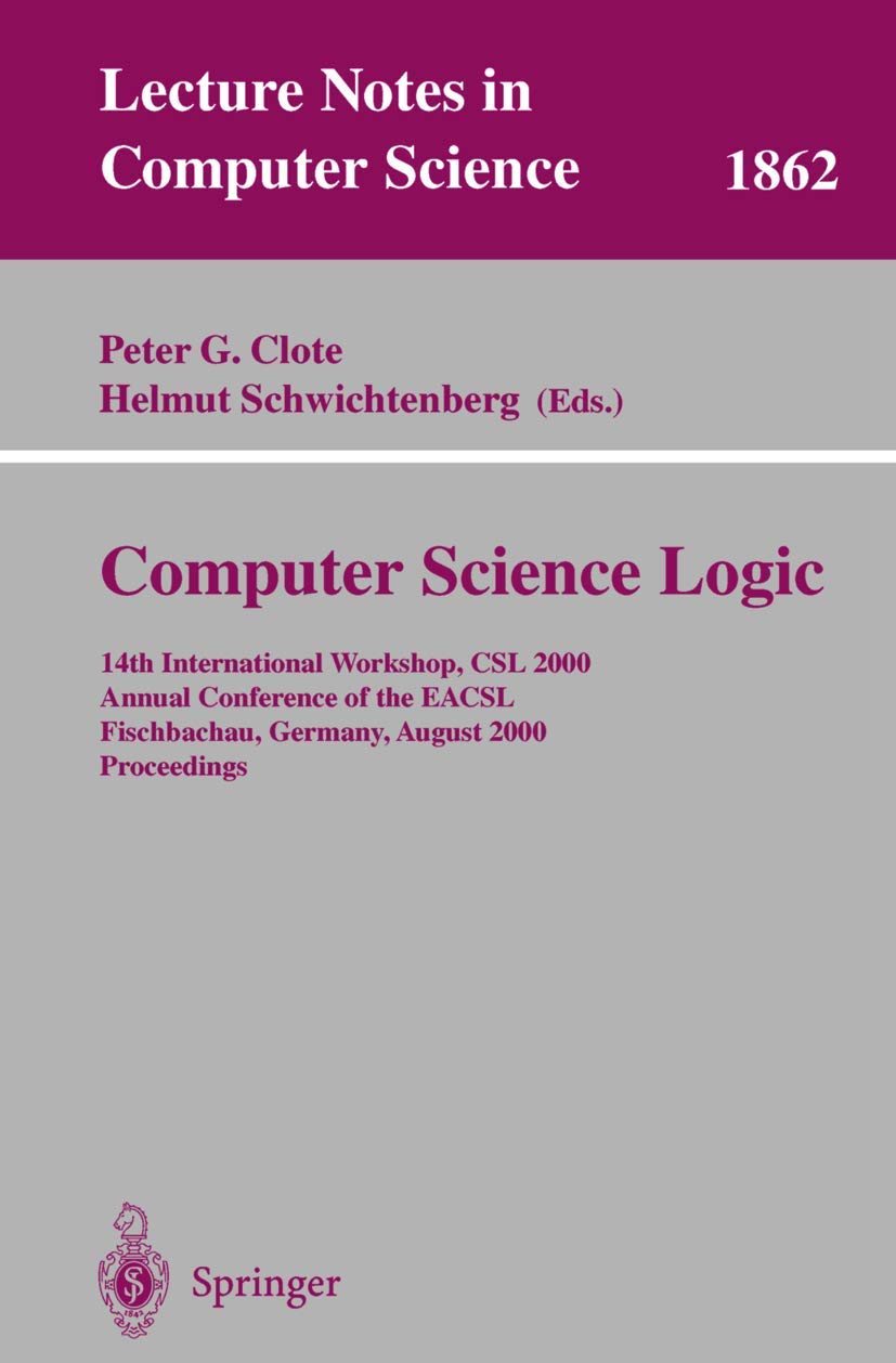 CSL 2000: Computer Science Logic - 14th International Workshop Proceedings | EACSL Annual Conference | Lecture Notes in Computer Science Vol.1862 | Academic Research & University Study Reference