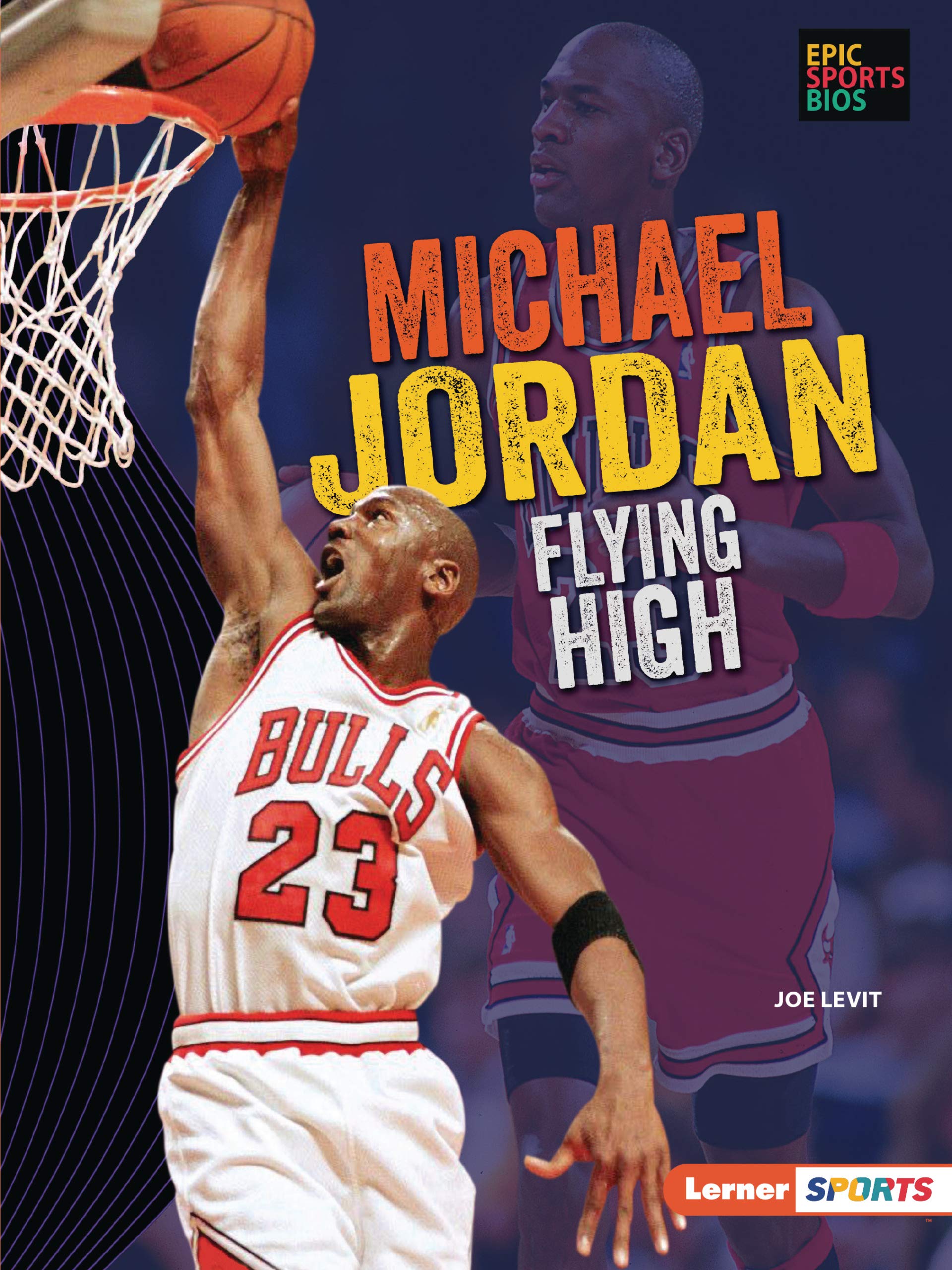 Michael Jordan: Flying High - Epic Sports Biography | NBA Legend, Chicago Bulls & Basketball History | Perfect for Sports Fans & Collectors