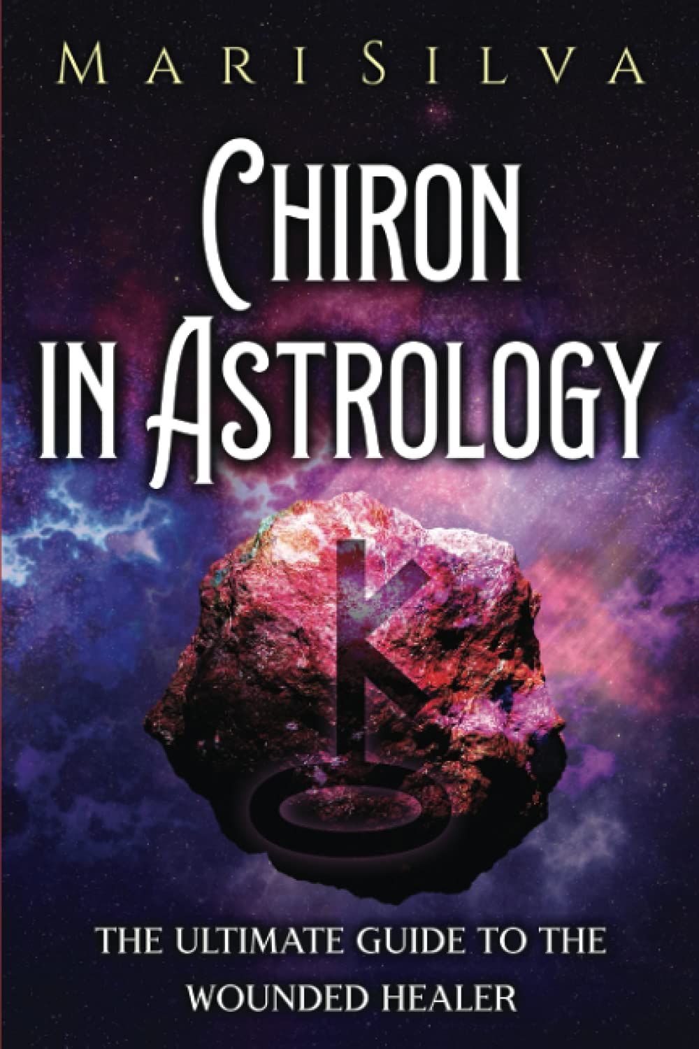 Chiron in Astrology: Complete Guide to the Wounded Healer Archetype - Understanding Chiron's Role in Birth Charts & Healing Journey | Perfect for Astrology Students & Spiritual Seekers