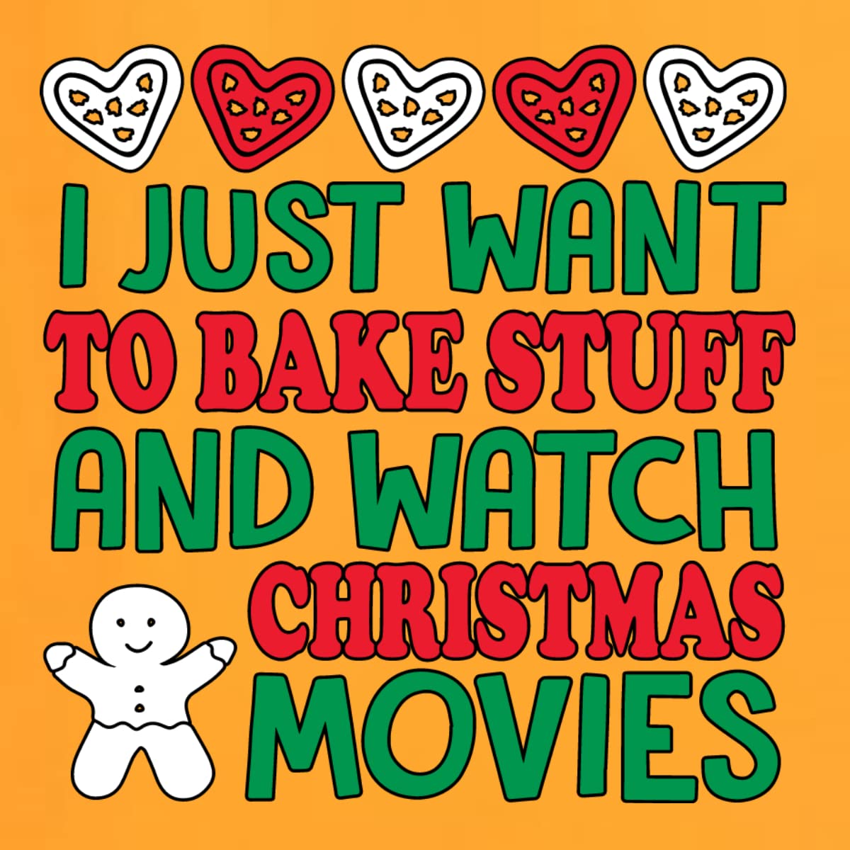 I Just Want to Bake Stuff and Watch Christmas Movies - Funny Holiday Men's T-Shirt for Baking Enthusiasts & Christmas Lovers - Perfect for Holiday Parties, Family Gatherings & Cozy Movie Nights