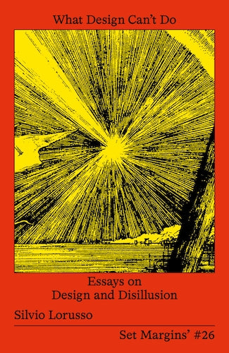 What Design Can't Do: Essays on Design and Disillusion - Exploring Limitations in Creative Work for Designers & Artists | Perfect for Design Theory Discussions and Creative Inspiration