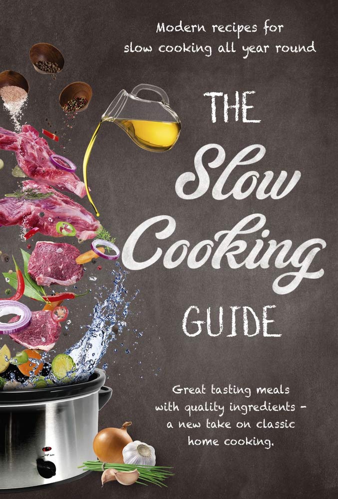 Slow Cooking Guide: Delicious Meals with Premium Ingredients - Modern Twist on Classic Home Recipes | Perfect for Family Dinners & Meal Prep