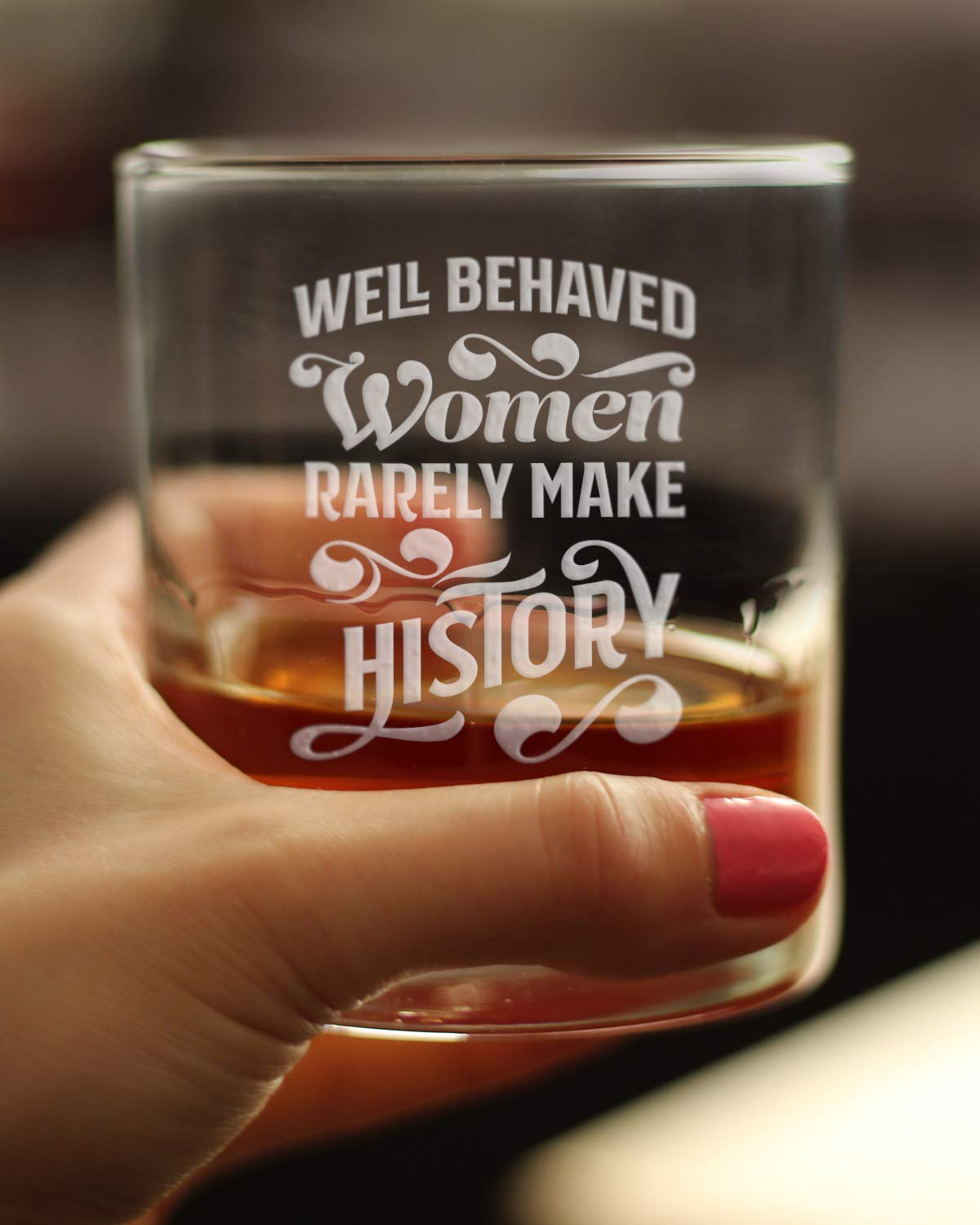 Funny Whiskey Rocks Glass - Well Behaved Women Rarely Make History - 10.25 Oz Themed Gift for Women - Perfect for Birthday Parties, Bachelorette Gifts & Home Bar Decor
