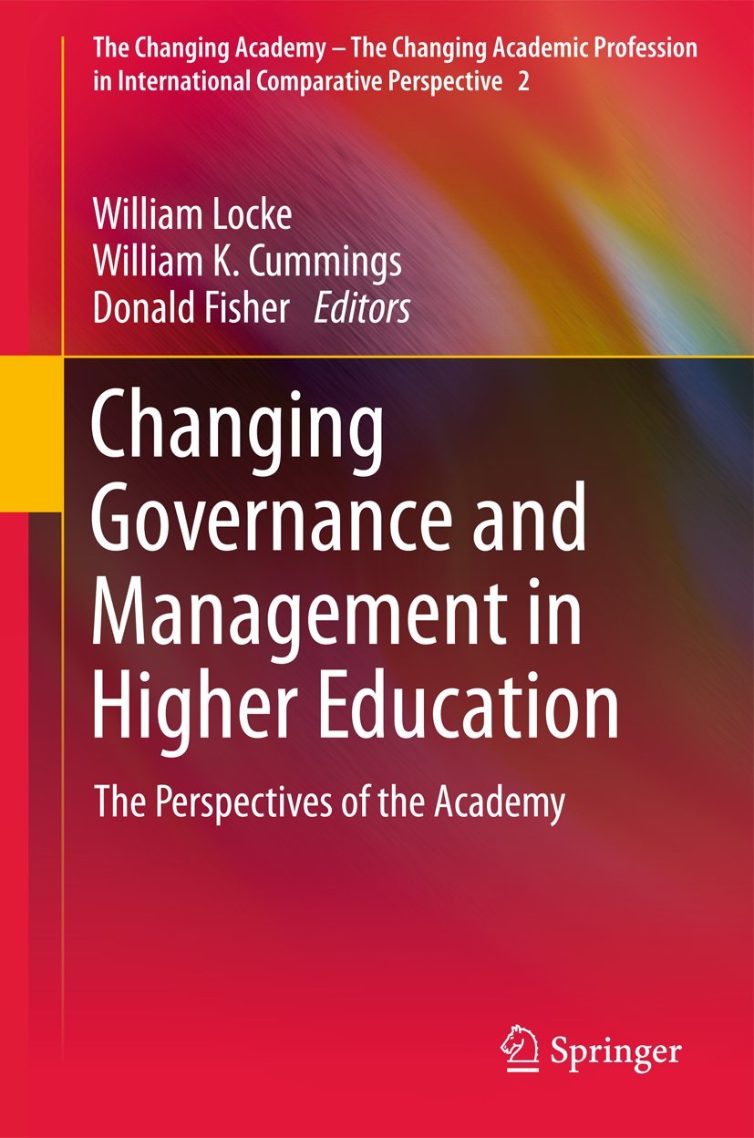 Changing Governance and Management in Higher Education: Academic Perspectives | International Comparative Study on The Changing Academic Profession | For University Administrators & Policy Makers